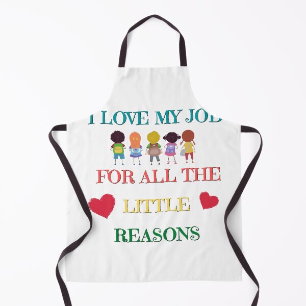 Item preview, I LOVE MY JOB FOR ALL THE LITTLE REASONS designed and sold by ATWAK.