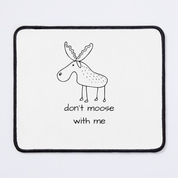 Item preview, Don't Moose With Me designed and sold by lfinkbeiner12.