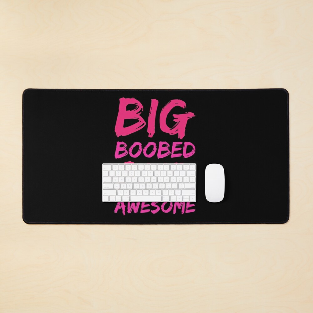 Big Boobed and Awesome - Big Boobs graphics Big Boobs products