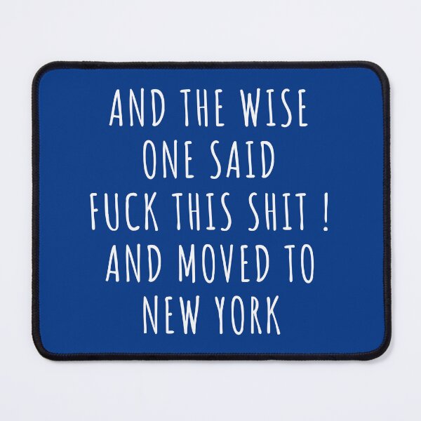 Item preview, And the wise one said fuck this shit and moved to New York designed and sold by KMIKBAL7.