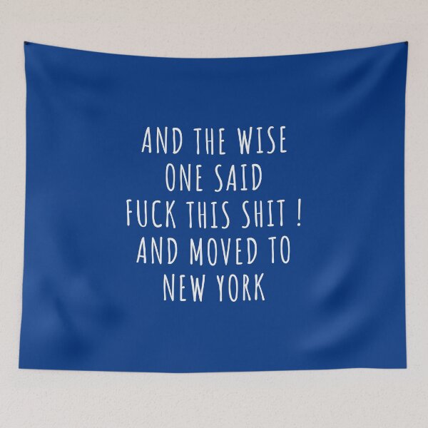 Item preview, And the wise one said fuck this shit and moved to New York designed and sold by KMIKBAL7.