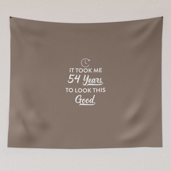 Item preview, Took 54 Years to Look This Good designed and sold by AlwaysAwesome.