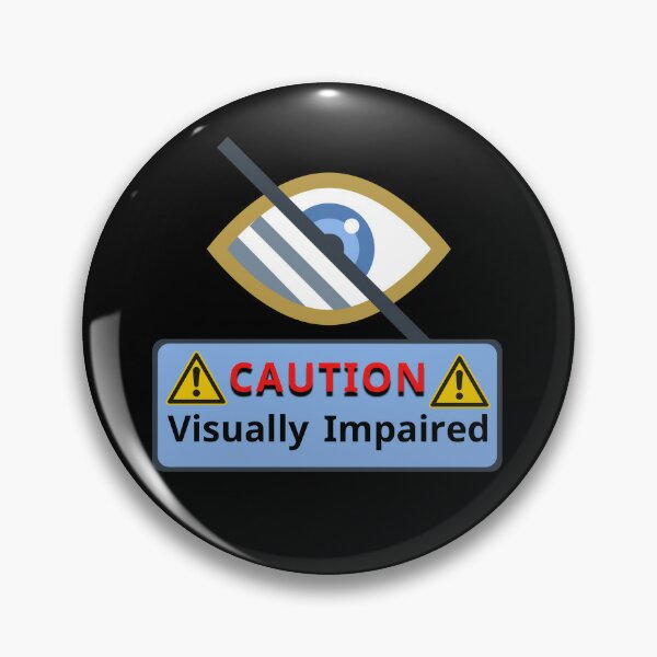 Visually Impaired ،caution Pin for Sale by artlaila