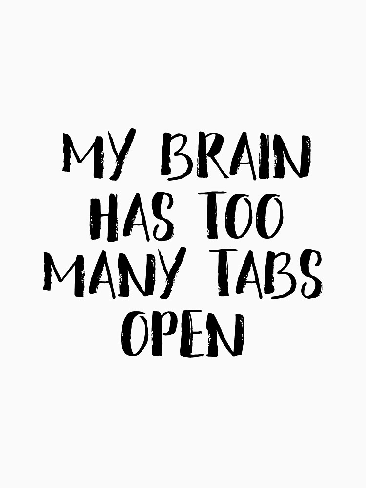 My Brain Has Too Many Tabs Open Printable Quote Funny Wall Art Office