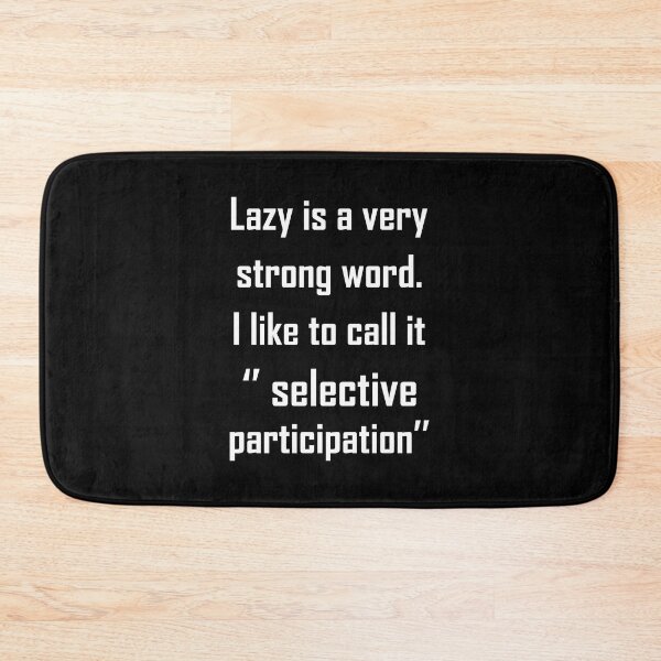 Item preview, Lazy Is a Strong Word I Prefer Selective Participation Tee designed and sold by shoutoutshirtco.