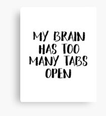 My Brain Has Too Many Tabs Open Printable Quote Funny Wall Art Office Wall Decor Quote Art Print Typography Wall Art Canvas Print