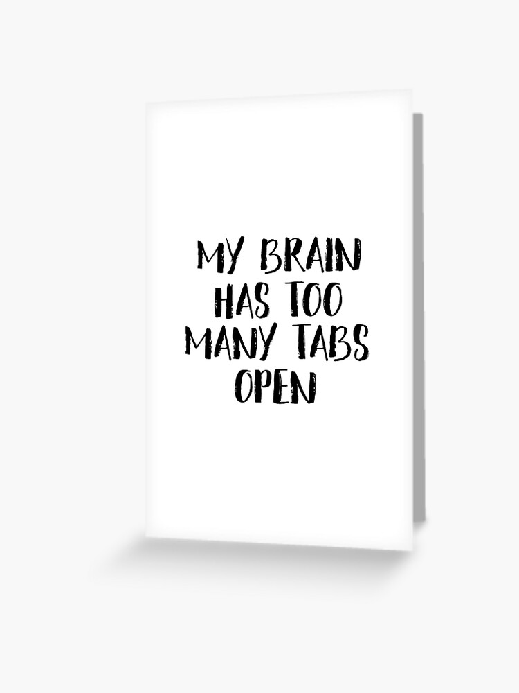 My Brain Has Too Many Tabs Open Printable Quote Funny Wall Art Office Wall  Decor Quote Art Print Typography Wall Art