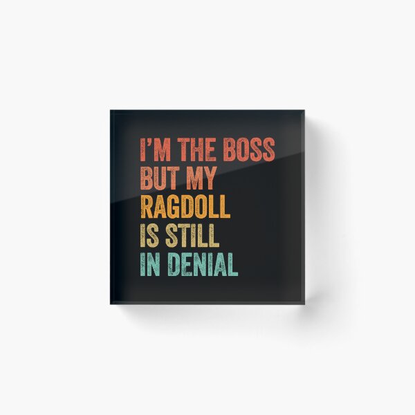 Item preview, I'm Boss But My Ragdoll Cat Still In Denial  designed and sold by LADistrictGarb.