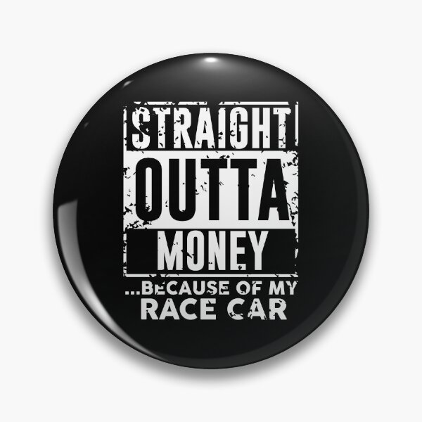 Item preview, Straight Outta Out of Money Because of My Race Car T Shirt designed and sold by shoutoutshirtco.