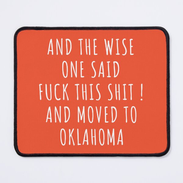 Item preview, And the wise one said fuck this shit and moved to Oklahoma designed and sold by KMIKBAL7.