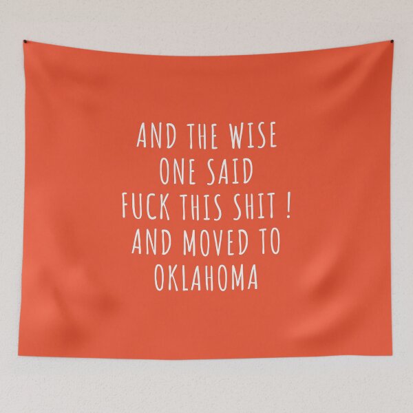 Item preview, And the wise one said fuck this shit and moved to Oklahoma designed and sold by KMIKBAL7.