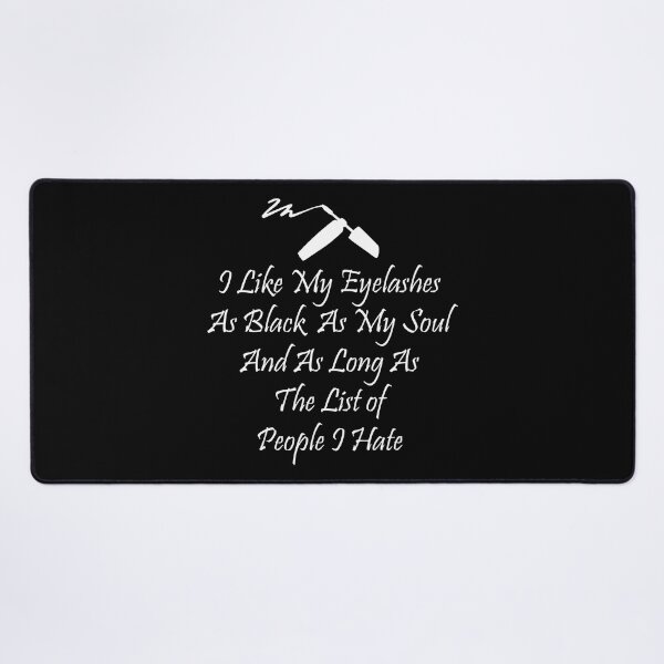 Item preview, I Like My Eyelashes As Black As My Soul Long People I Hate designed and sold by shoutoutshirtco.