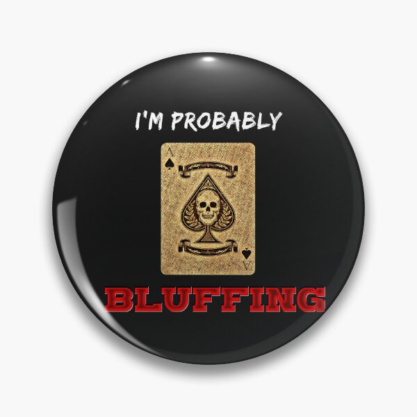 Item preview, I'm Probably Bluffing Essential T-Shirt designed and sold by PODgraphics.