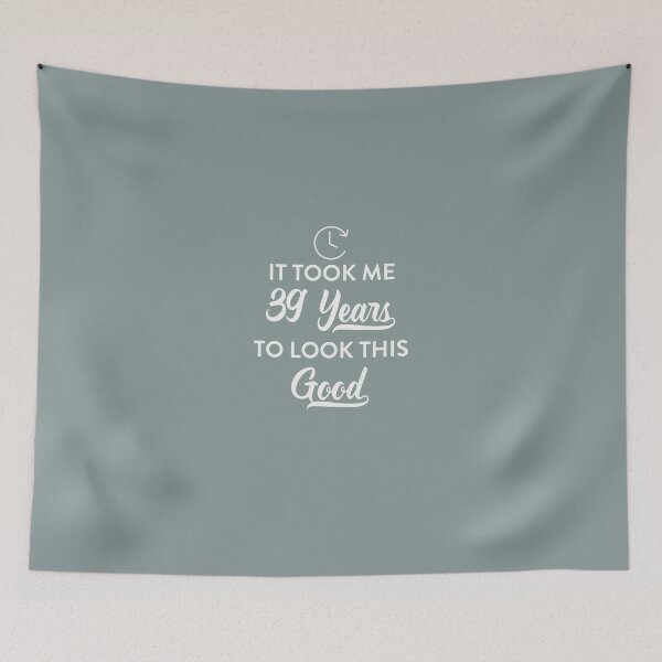 Item preview, Took 39 Years to Look This Good designed and sold by AlwaysAwesome.