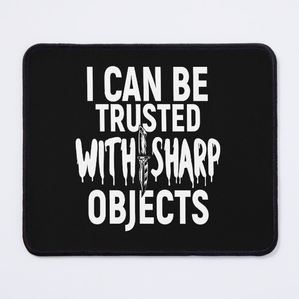 Item preview, I Can Be Trusted With Sharp Objects - Sarcastic Humor Quote , Sassy , Humorous Saying Funny Sarcastic , Sarcasm designed and sold by ArtiseGraphics.