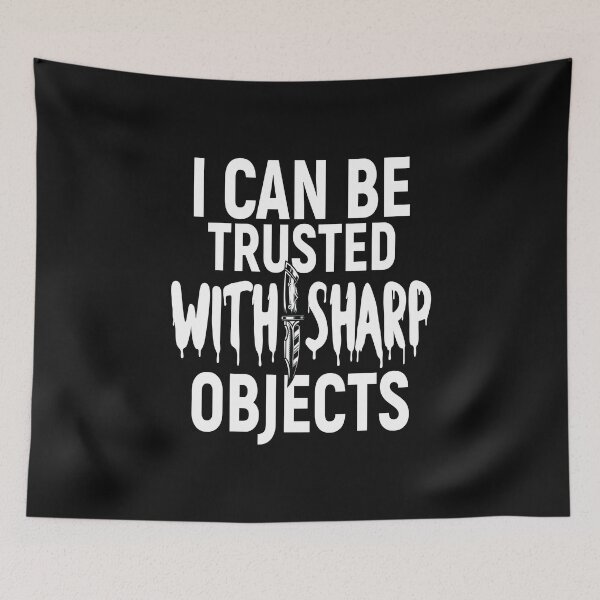 Item preview,  I Can Be Trusted With Sharp Objects - Sarcastic Humor Quote , Sassy , Humorous Saying  Funny Sarcastic , Sarcasm designed and sold by ArtiseGraphics.