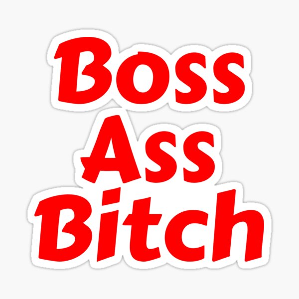 Boss Ass Bitch Sticker For Sale By Pstawicki Redbubble