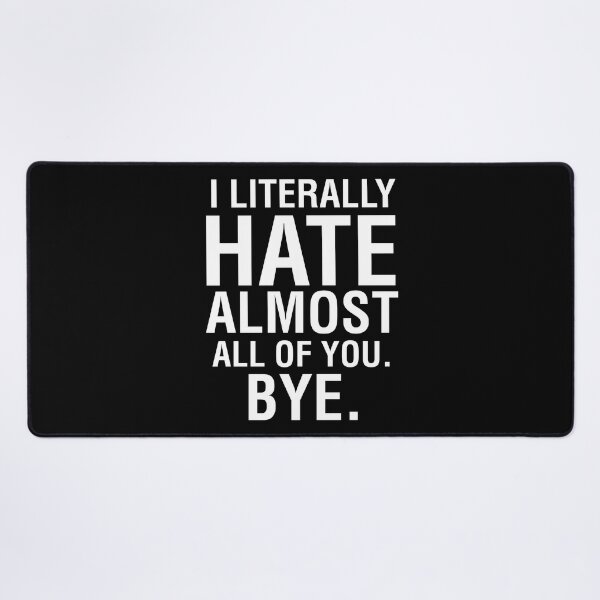 Item preview, I Literally Hate Almost All Of You Bye Goodbye See Ya Tee designed and sold by shoutoutshirtco.