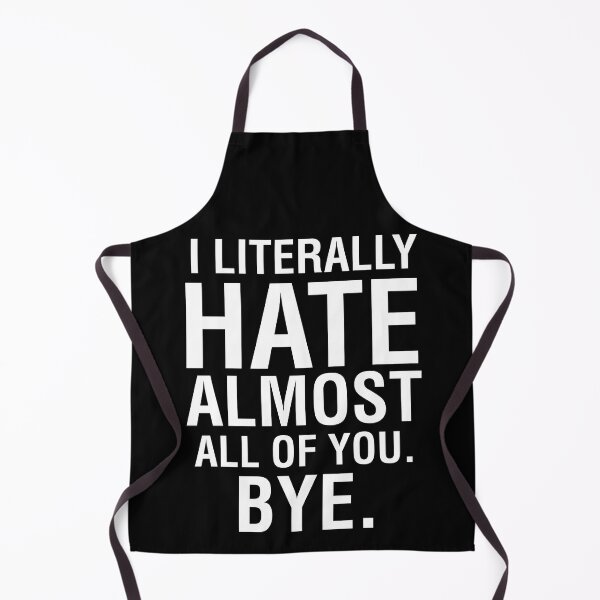 Item preview, I Literally Hate Almost All Of You Bye Goodbye See Ya Tee designed and sold by shoutoutshirtco.