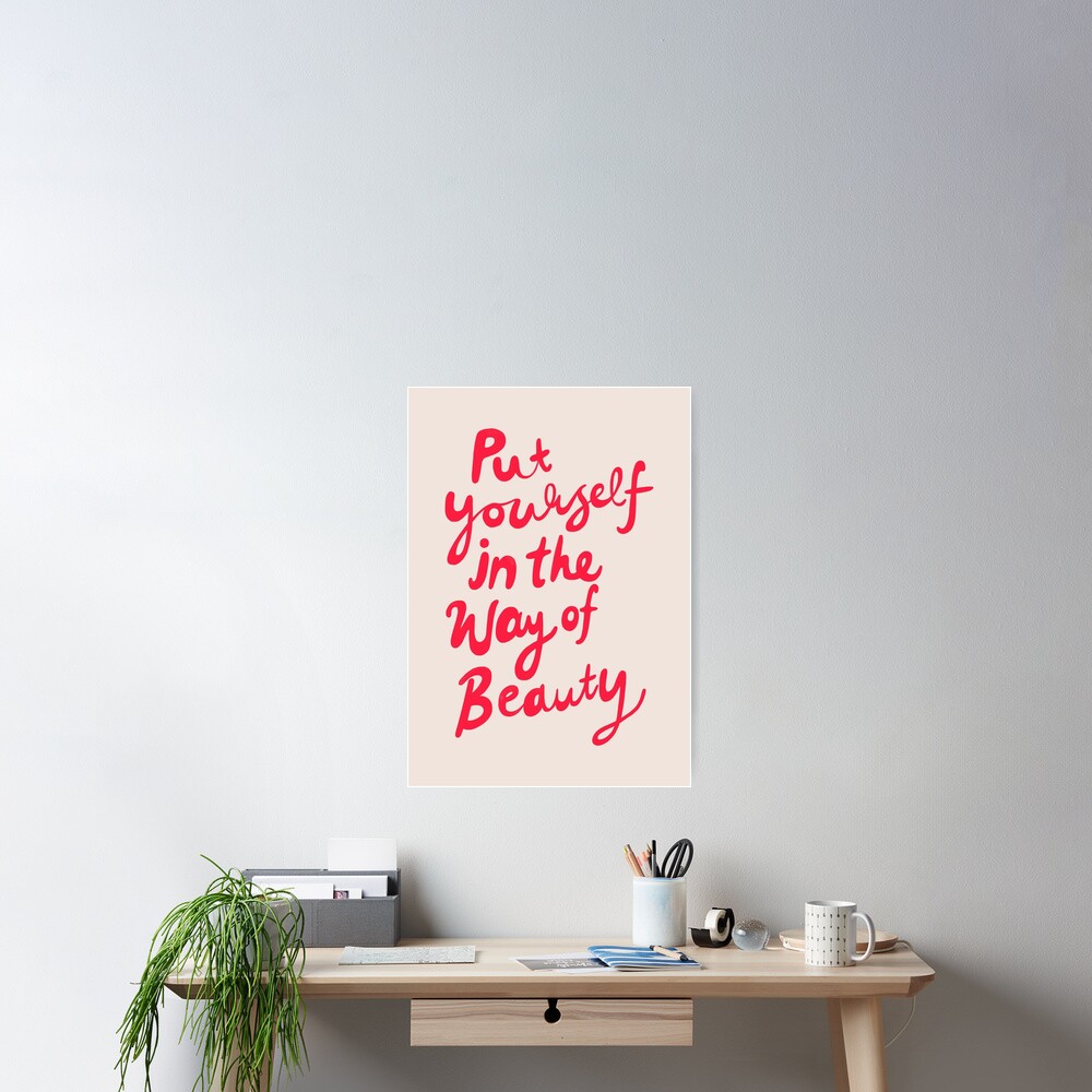 Put yourself in the way of beauty Poster