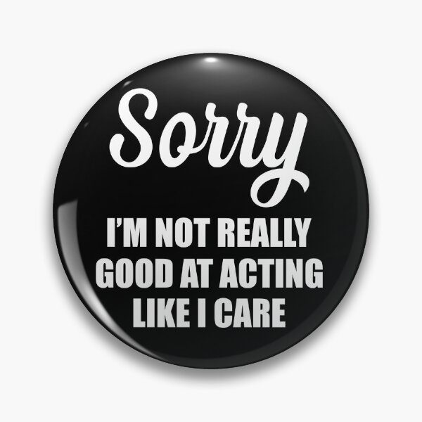 Item preview, Sorry i'm not really good at acting like I care designed and sold by pnkpopcorn.