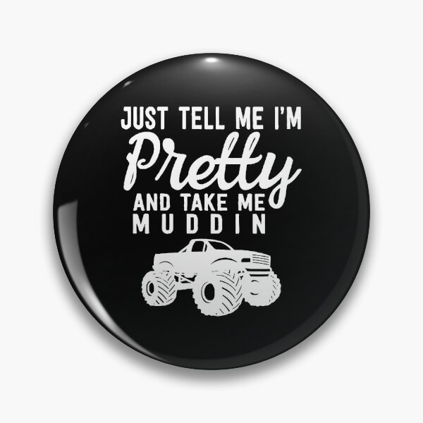Item preview, Just Tell Me I'm Pretty and Take Me Muddin Mudding Tee designed and sold by shoutoutshirtco.