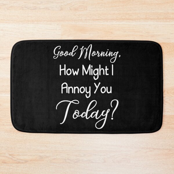 Item preview, Good Morning How Might I Annoy You Today Funny T Shirt designed and sold by shoutoutshirtco.