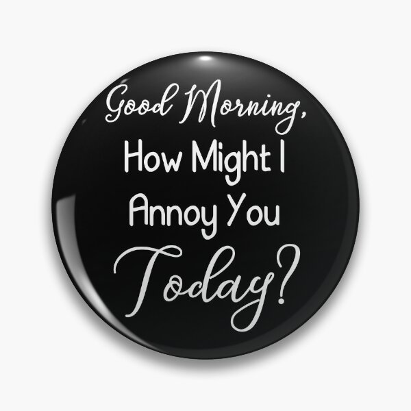 Item preview, Good Morning How Might I Annoy You Today Funny T Shirt designed and sold by shoutoutshirtco.