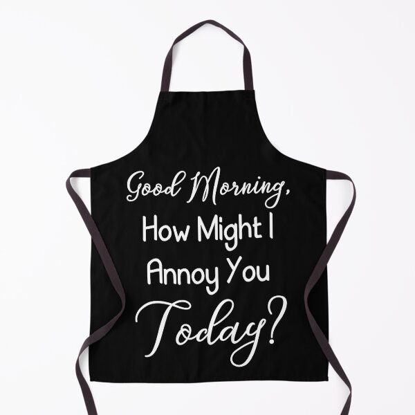 Item preview, Good Morning How Might I Annoy You Today Funny T Shirt designed and sold by shoutoutshirtco.