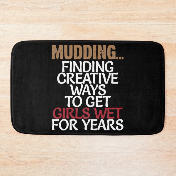 Item preview, Mudding Finding Creative Ways to Get Girls Wet For Years Mud designed and sold by shoutoutshirtco.