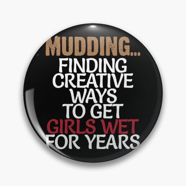 Item preview, Mudding Finding Creative Ways to Get Girls Wet For Years Mud designed and sold by shoutoutshirtco.