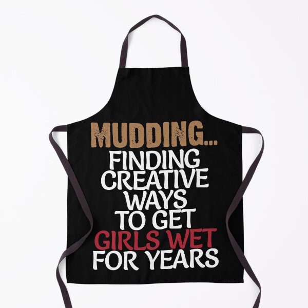 Item preview, Mudding Finding Creative Ways to Get Girls Wet For Years Mud designed and sold by shoutoutshirtco.