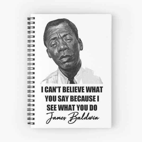 Item preview,   I Cant Believe What You Say Because I See What You Do James Baldwin Quote  designed and sold by Tema EL.