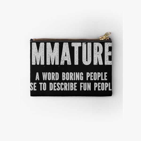 Item preview, Immature a word boring people use to describe fun people designed and sold by pnkpopcorn.