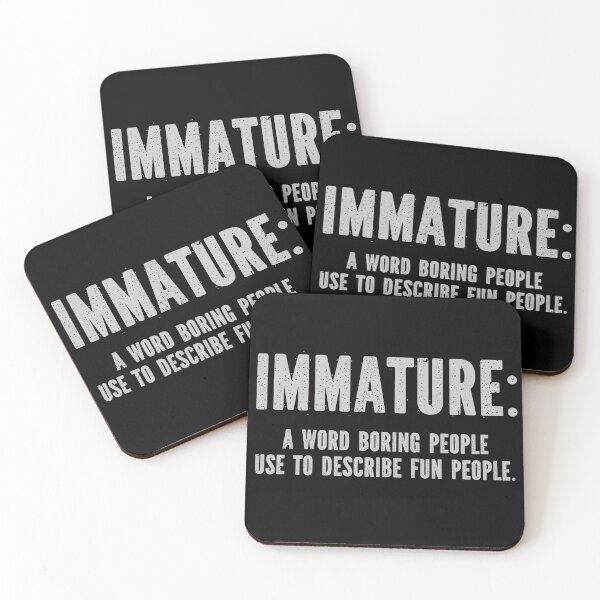 Item preview, Immature a word boring people use to describe fun people designed and sold by pnkpopcorn.