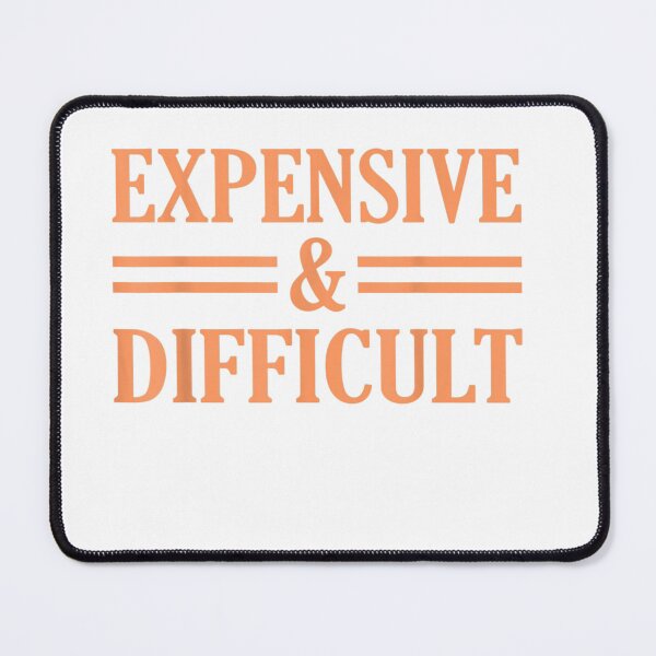 Item preview, Expensive And Difficult Sarcasm Sarcastic Humor Graphic T-Shirt designed and sold by BucheKiefer.