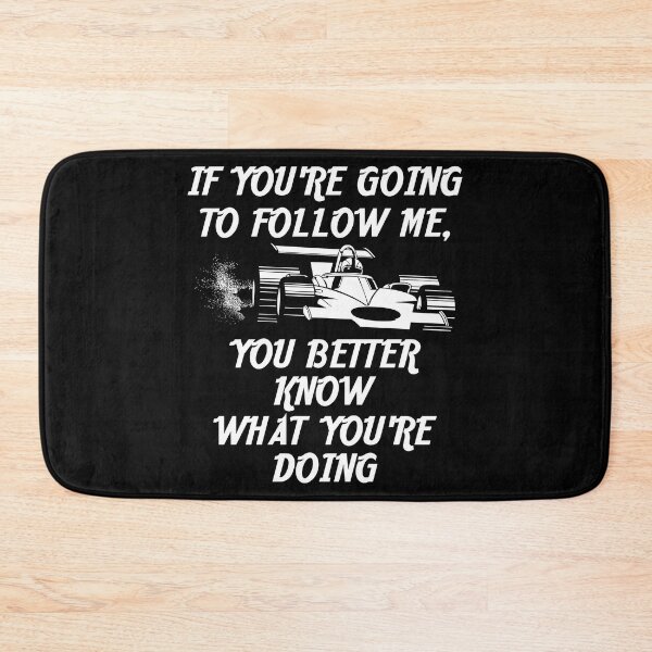 Item preview, If You Follow Me You Better Know What You're Doing Go Karts designed and sold by shoutoutshirtco.