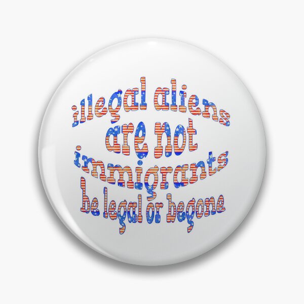 Item preview, ILLEGAL ALIENS ARE NOT IMMIGRATS BE LEGAL OF BEGONE designed and sold by carolina1.