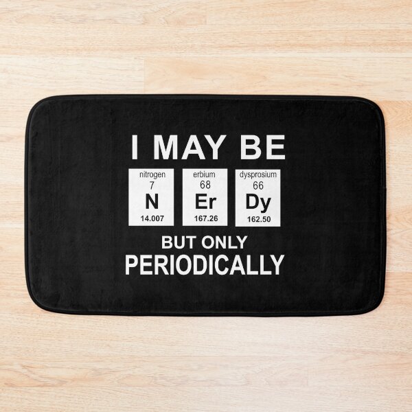 Item preview, I May Be Nerdy But Only Periodically Periodic Table Science designed and sold by shoutoutshirtco.