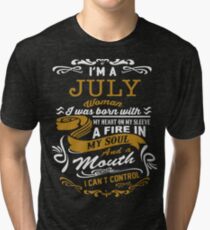 I'm a July women Tri-blend T-Shirt