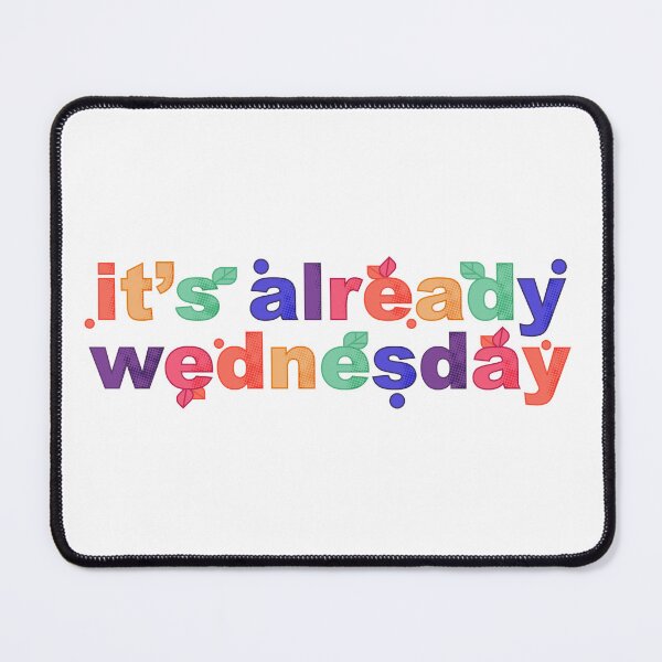Item preview, It's Already Wednesday designed and sold by yphien.