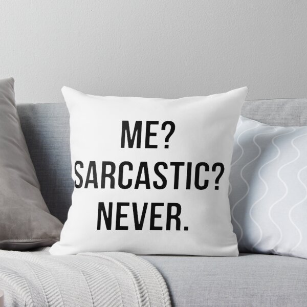 Item preview, Me? Sarcastic?  designed and sold by Philipe3d.