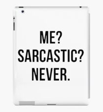 Me? Sarcastic? iPad Case/Skin