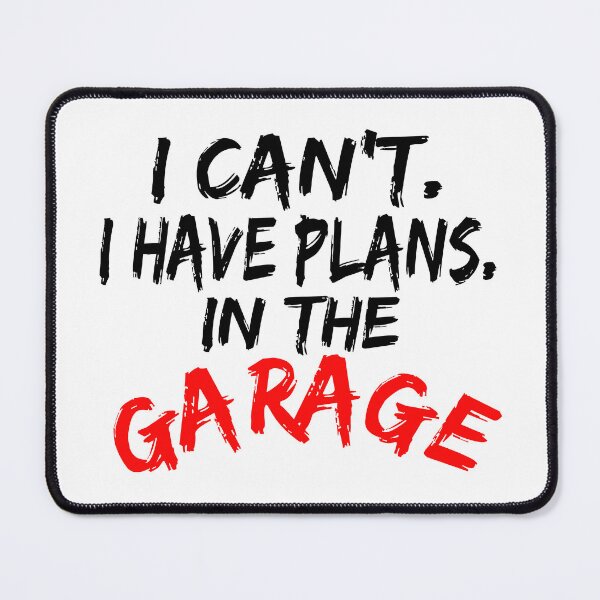 Item preview, I Cant I Have Plans In The Garage designed and sold by Recoshet.