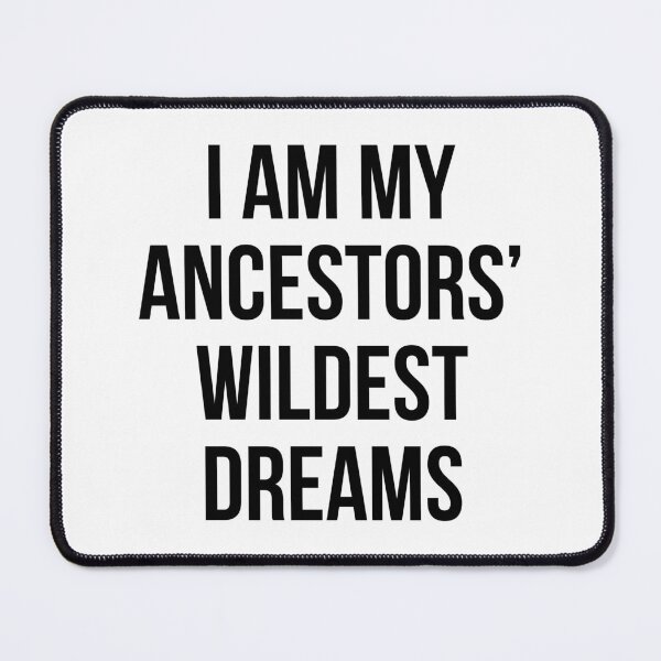 Item preview, I Am My Ancestors Wildest Dreams designed and sold by maniacfitness.