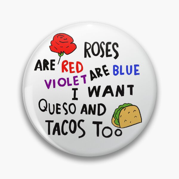 Item preview, Roses Are Red Violets Are Blue I Want Queso And Tacos Too designed and sold by Thepsonthi.