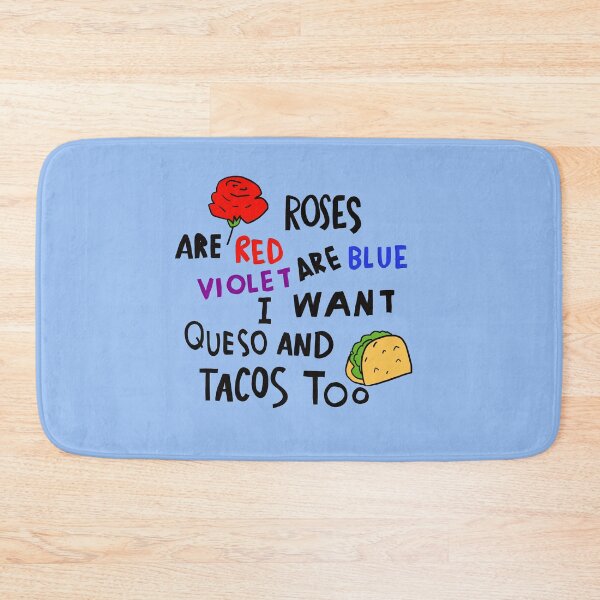 Item preview, Roses Are Red Violets Are Blue I Want Queso And Tacos Too designed and sold by Thepsonthi.