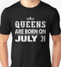 Queens Are Born On July 21 Unisex T-Shirt