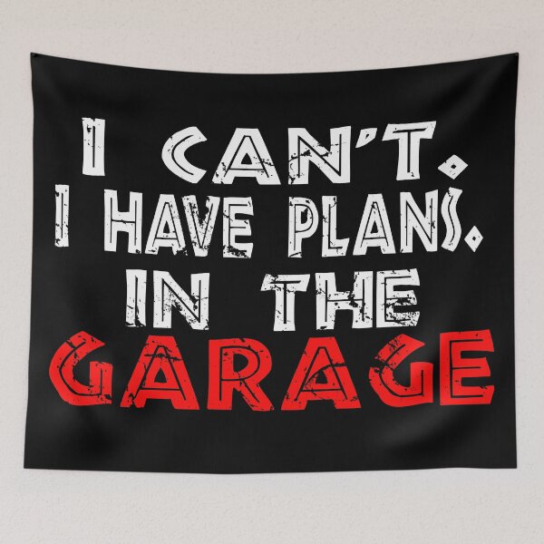 Item preview, I Cant I Have Plans In The Garage designed and sold by Recoshet.