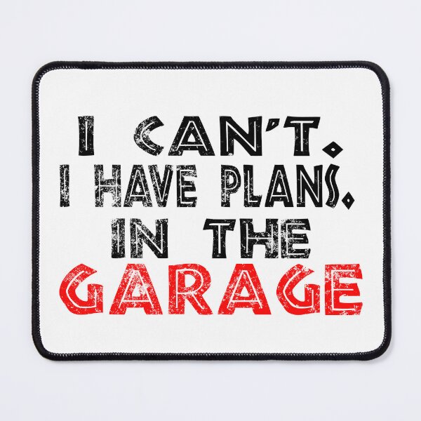 Item preview, I Cant I Have Plans In The Garage designed and sold by Recoshet.